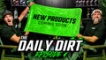 Daily Dirt Episode 4: New Products, Bigger Towels & What's Coming Next